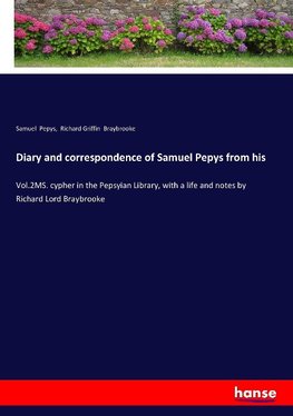 Diary and correspondence of Samuel Pepys from his