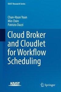 Cloud Broker and Cloudlet for Workflow Scheduling