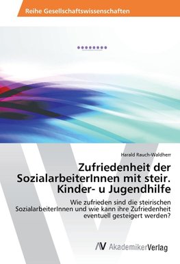 Zufriedenheit der SozialarbeiterInnen mit steir. Kinder- u Jugendhilfe