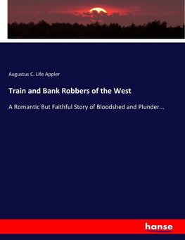 Train and Bank Robbers of the West