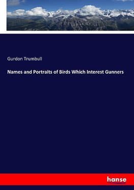 Names and Portraits of Birds Which Interest Gunners