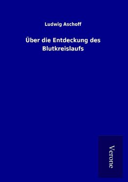 Über die Entdeckung des Blutkreislaufs