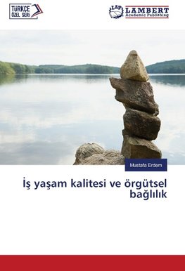 ¿¿ ya¿am kalitesi ve örgütsel ba¿l¿l¿k