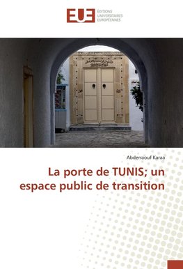 La porte de TUNIS; un espace public de transition
