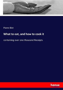 What to eat, and how to cook it