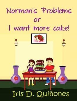 Norman's Problems or I want more cake!