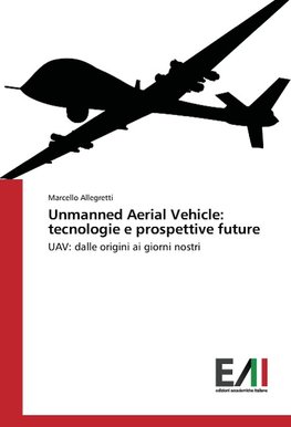 Unmanned Aerial Vehicle: tecnologie e prospettive future