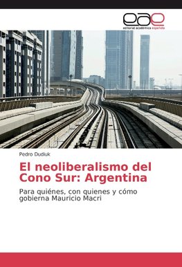 El neoliberalismo del Cono Sur: Argentina