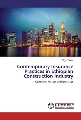 Contemporary Insurance Practices in Ethiopian Construction Industry