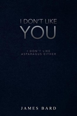 I Don't Like You
