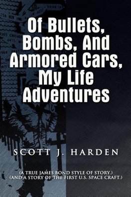 Of Bullets, Bombs, and Armored Cars, My Life Adventures