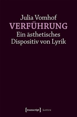 Verführung - Ein ästhetisches Dispositiv von Lyrik