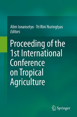 Proceeding of the 1st International Conference on Tropical Agriculture