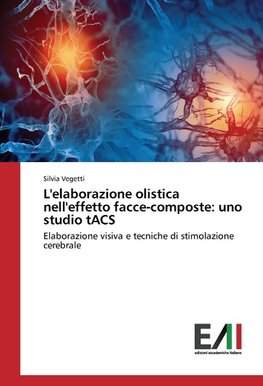 L'elaborazione olistica nell'effetto facce-composte: uno studio tACS