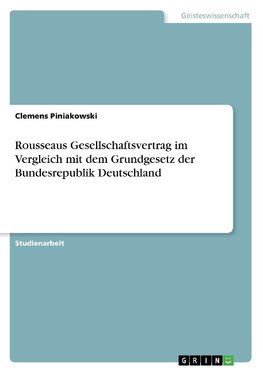 Rousseaus Gesellschaftsvertrag im Vergleich mit dem Grundgesetz der Bundesrepublik Deutschland