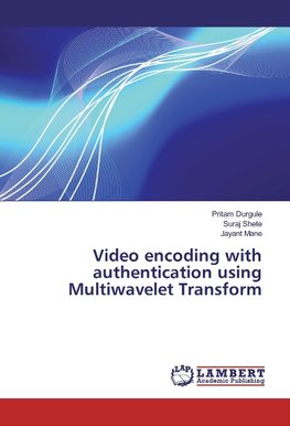 Video encoding with authentication using Multiwavelet Transform