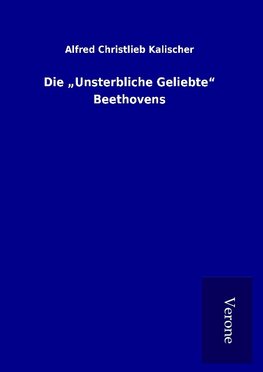 Die "Unsterbliche Geliebte" Beethovens