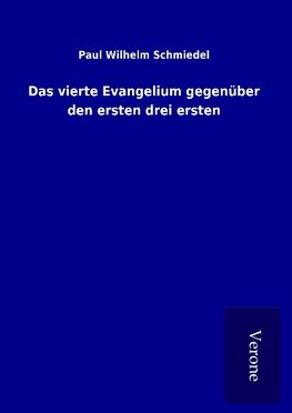 Das vierte Evangelium gegenüber den ersten drei ersten
