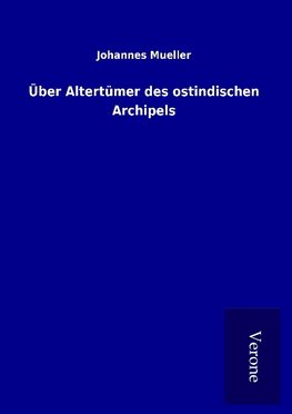 Über Altertümer des ostindischen Archipels