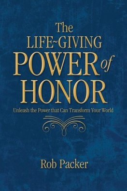 The Life-Giving Power of  Honor