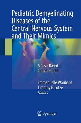 Pediatric Demyelinating Diseases of the Central Nervous System and Their Mimics