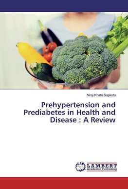 Prehypertension and Prediabetes in Health and Disease : A Review