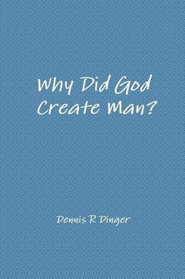Why Did God Create Man?
