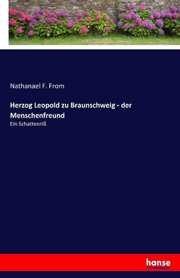 Herzog Leopold zu Braunschweig - der Menschenfreund