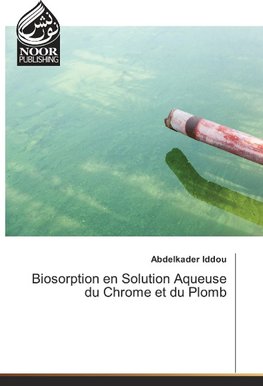Biosorption en Solution Aqueuse du Chrome et du Plomb