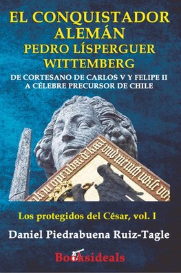 El conquistador aleman Pedro Lisperguer Wittemberg