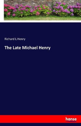 The Late Michael Henry