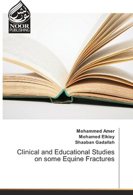 Clinical and Educational Studies on some Equine Fractures