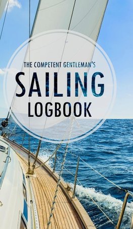 The Competent Gentleman's Sailing Logbook