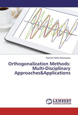 Orthogonalization Methods: Multi-Disciplinary Approaches&Applications