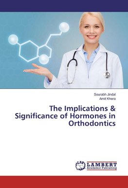 The Implications & Significance of Hormones in Orthodontics