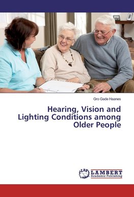 Hearing, Vision and Lighting Conditions among Older People