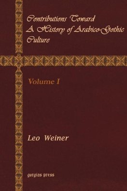 Contributions Toward a History of Arabico-Gothic Culture (Volume 1)