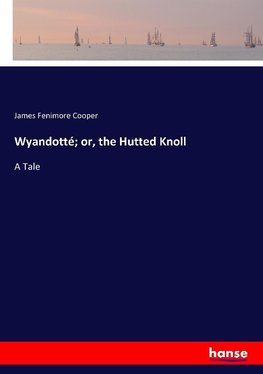 Wyandotté; or, the Hutted Knoll