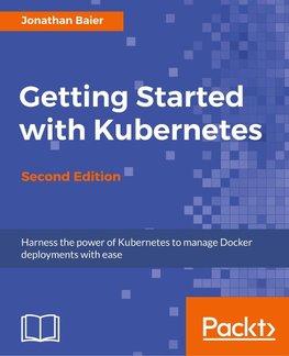 Getting Started with Kubernetes - Second Edition