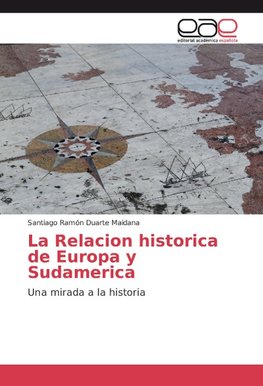 La Relacion historica de Europa y Sudamerica