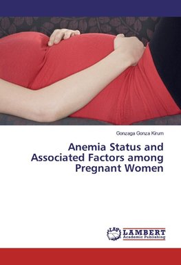 Anemia Status and Associated Factors among Pregnant Women