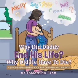 Why Did Daddy End His Life? Why Did He Have To Die?