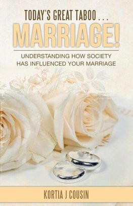 Today's Great Taboo . . . Marriage!