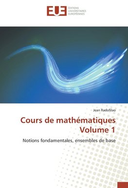 Cours de mathématiques Volume 1