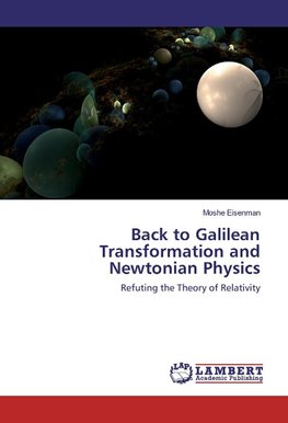 Back to Galilean Transformation and Newtonian Physics