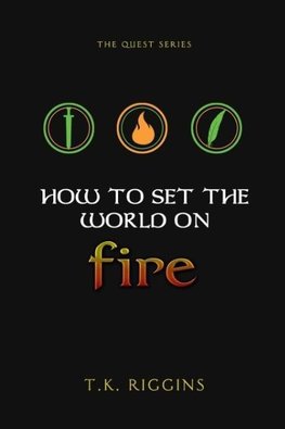 How To Set The World On Fire