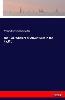 The Two Whalers or Adventures in the Pacific