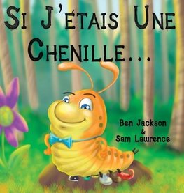 Si J'etais Une Chenille?