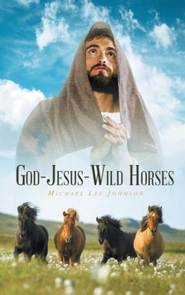 GOD-JESUS-WILD HORSES