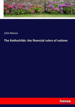The Rothschilds: the financial rulers of nations